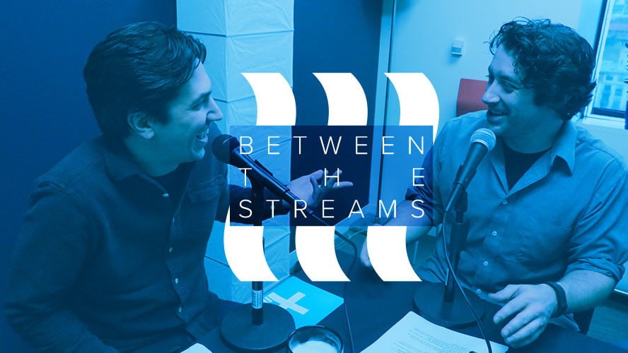Between the Streams podcast